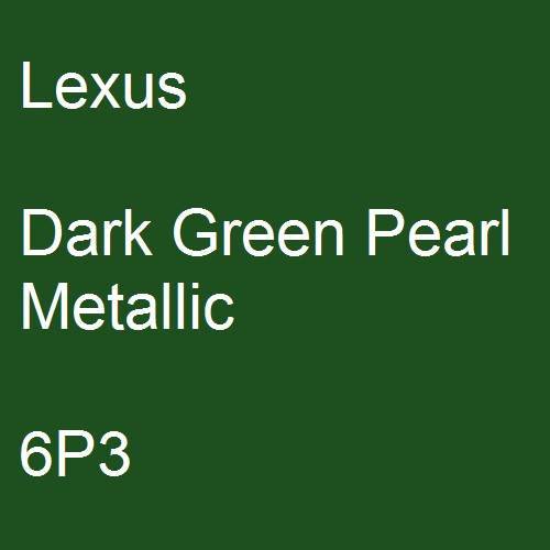 Lexus, Dark Green Pearl Metallic, 6P3.